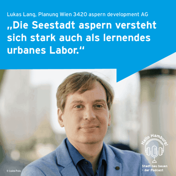 © Luiza Puiu Podcastgast Lukas Lang, Planung Wien 3420 aspern development AG