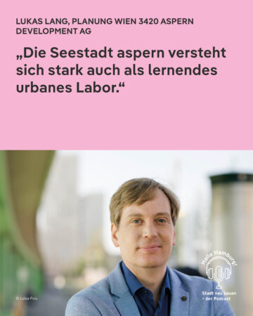 © Luiza Puiu Podcastgast Lukas Lang, Planung Wien 3420 aspern development AG